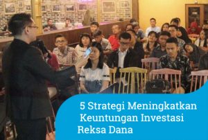 Terungkap, 5 Strategi Meningkatkan Keuntungan Investasi Reksa Dana
