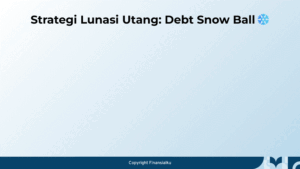 Strategi Melunasi Pinjaman - Melunasi Utang Debt Snowball