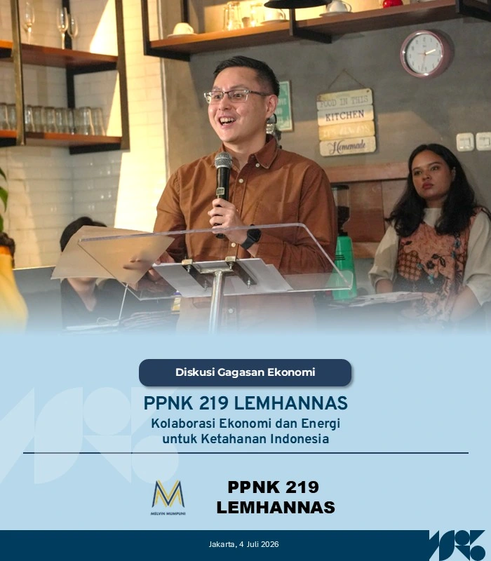 Melvin x PPNK 219 LEMHANNA Kolaborasi Ekonomi dan Energi untuk Ketahanan Indonesia