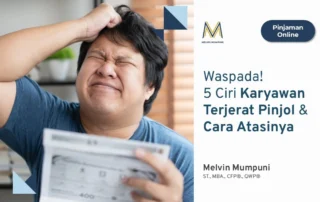 5 Ciri Karyawan Terjerat Pinjol & Cara Atasinya Melvin Mumpuni
