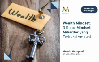 3 Wealth Mindset Mindset Miliarder yang Terbukti Ampuh Melvin Mumpuni
