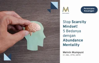 Stop Scarcity Mindset 5 Bedanya dengan Abundance Mentality Melvin Mumpuni